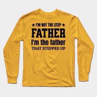 Im Not The Step Father Im The Father That Stepped Up, Cooler Step father Long Sleeve T-Shirt